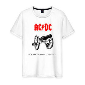 Мужская футболка хлопок с принтом AC/DC For Those About To Rock в Курске, 100% хлопок | прямой крой, круглый вырез горловины, длина до линии бедер, слегка спущенное плечо. | ac dc | ac dc for those about to rock@ | for those about to rock