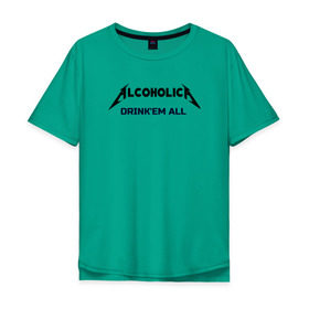 Мужская футболка хлопок Oversize с принтом AlcoholicA в Курске, 100% хлопок | свободный крой, круглый ворот, “спинка” длиннее передней части | Тематика изображения на принте: metallica | антибренд | металлика