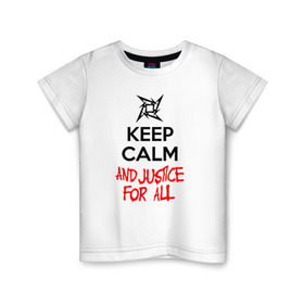 Детская футболка хлопок с принтом Keep Calm And Justice For All в Курске, 100% хлопок | круглый вырез горловины, полуприлегающий силуэт, длина до линии бедер | металлика