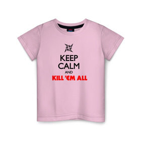 Детская футболка хлопок с принтом Keep Calm And Kill`Em All в Курске, 100% хлопок | круглый вырез горловины, полуприлегающий силуэт, длина до линии бедер | металлика