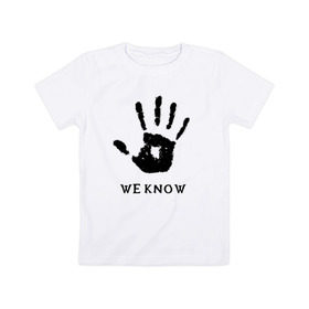 Детская футболка хлопок с принтом We know в Курске, 100% хлопок | круглый вырез горловины, полуприлегающий силуэт, длина до линии бедер | Тематика изображения на принте: weknow