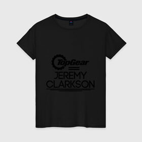 Женская футболка хлопок с принтом Джереми Кларксон в Курске, 100% хлопок | прямой крой, круглый вырез горловины, длина до линии бедер, слегка спущенное плечо | bbc | jeremy clarkson | top gear | джереми кларксон | топ гир