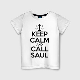 Детская футболка хлопок с принтом Звоните Солу в Курске, 100% хлопок | круглый вырез горловины, полуприлегающий силуэт, длина до линии бедер | breaking bad | keep calm | saul | весы | во все тяжкие | звоните солу