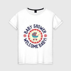 Женская футболка хлопок с принтом Baby shower в Курске, 100% хлопок | прямой крой, круглый вырез горловины, длина до линии бедер, слегка спущенное плечо | 