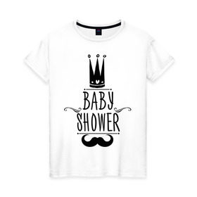 Женская футболка хлопок с принтом Baby shower в Курске, 100% хлопок | прямой крой, круглый вырез горловины, длина до линии бедер, слегка спущенное плечо | baby shower | беременность | бэби шауэр | для беременных | корона | новорожденный | рождение | усы