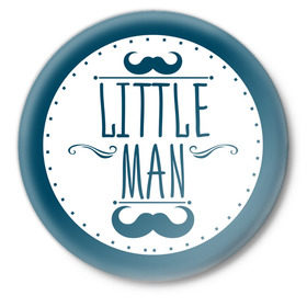 Значок с принтом Little man в Курске,  металл | круглая форма, металлическая застежка в виде булавки | baby shower | little | man | беременность | бэби шауэр | для беременных | мужчина | новорожденный | рождение | усы