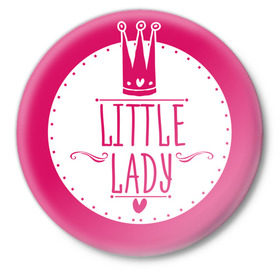 Значок с принтом Little lady в Курске,  металл | круглая форма, металлическая застежка в виде булавки | baby shower | lady | little | беременность | бэби шауэр | для беременных | корона | леди | новорожденный | рождение
