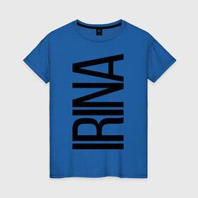 Женская футболка хлопок с принтом Ирина в Курске, 100% хлопок | прямой крой, круглый вырез горловины, длина до линии бедер, слегка спущенное плечо | bigname | irina | ира | ирина