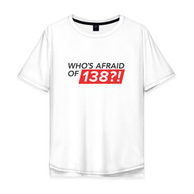 Мужская футболка хлопок Oversize с принтом Whos afraid of 138?! в Курске, 100% хлопок | свободный крой, круглый ворот, “спинка” длиннее передней части | trance | whos afraid of 138 | оригинал wao138armin van buuren