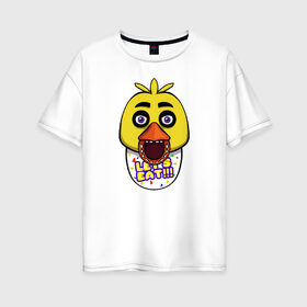 Женская футболка хлопок Oversize с принтом Chica FNAF в Курске, 100% хлопок | свободный крой, круглый ворот, спущенный рукав, длина до линии бедер
 | 5 ночей с фредди | chica | fnaf | фнаф