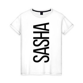 Женская футболка хлопок с принтом Саша в Курске, 100% хлопок | прямой крой, круглый вырез горловины, длина до линии бедер, слегка спущенное плечо | bigname | sasha | александра | саша