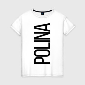 Женская футболка хлопок с принтом Полина в Курске, 100% хлопок | прямой крой, круглый вырез горловины, длина до линии бедер, слегка спущенное плечо | bigname | polina | полина
