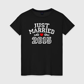 Женская футболка хлопок с принтом Just Married 2015 Молодожены в Курске, 100% хлопок | прямой крой, круглый вырез горловины, длина до линии бедер, слегка спущенное плечо | just married | молодожёны