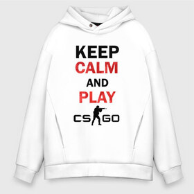 Мужское худи Oversize хлопок с принтом Keep Calm and play csgo в Курске, френч-терри — 70% хлопок, 30% полиэстер. Мягкий теплый начес внутри —100% хлопок | боковые карманы, эластичные манжеты и нижняя кромка, капюшон на магнитной кнопке | calm | cs go | keep | го