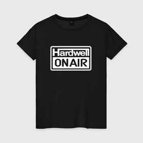 Женская футболка хлопок с принтом Hardwell on air в Курске, 100% хлопок | прямой крой, круглый вырез горловины, длина до линии бедер, слегка спущенное плечо | dj | hardwell | hardwell on air | house | хардвелл