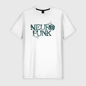 Мужская футболка премиум с принтом Neuropunk Схема в Курске, 92% хлопок, 8% лайкра | приталенный силуэт, круглый вырез ворота, длина до линии бедра, короткий рукав | dnb | neurofunk | neuropunk | neuropunk   это подкаст и серия вечеринок от лейбла tamrecords.нейропанк | tamrecords