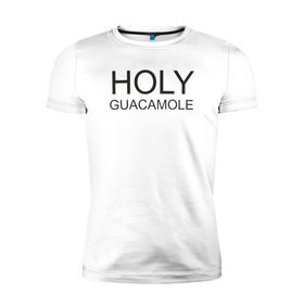 Мужская футболка премиум с принтом Holy guacamole в Курске, 92% хлопок, 8% лайкра | приталенный силуэт, круглый вырез ворота, длина до линии бедра, короткий рукав | Тематика изображения на принте: 