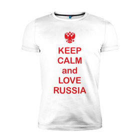 Мужская футболка премиум с принтом KEEP CALM and LOVE RUSSIA в Курске, 92% хлопок, 8% лайкра | приталенный силуэт, круглый вырез ворота, длина до линии бедра, короткий рукав | Тематика изображения на принте: keep calm | keep calm and love russiarussia | россия | я русский