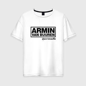 Женская футболка хлопок Oversize с принтом Armin van Buuren в Курске, 100% хлопок | свободный крой, круглый ворот, спущенный рукав, длина до линии бедер
 | armada | armin van buuren | trance | армин