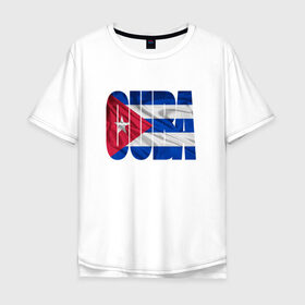 Мужская футболка хлопок Oversize с принтом Куба в Курске, 100% хлопок | свободный крой, круглый ворот, “спинка” длиннее передней части | Тематика изображения на принте: куба | путешествие | туризм | флаг