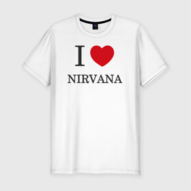 Мужская футболка премиум с принтом I love Nirvana в Курске, 92% хлопок, 8% лайкра | приталенный силуэт, круглый вырез ворота, длина до линии бедра, короткий рукав | 