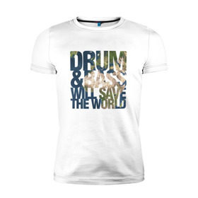 Мужская футболка премиум с принтом Drum&Bass Will Save The World в Курске, 92% хлопок, 8% лайкра | приталенный силуэт, круглый вырез ворота, длина до линии бедра, короткий рукав | dnb | джангл | днб | драм н бейс