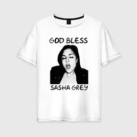 Женская футболка хлопок Oversize с принтом Саша Грей в Курске, 100% хлопок | свободный крой, круглый ворот, спущенный рукав, длина до линии бедер
 | саша грей