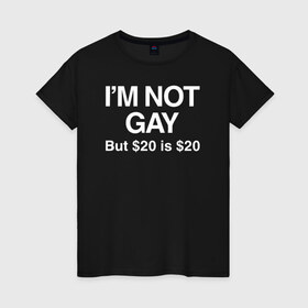 Женская футболка хлопок с принтом I`m not gay в Курске, 100% хлопок | прямой крой, круглый вырез горловины, длина до линии бедер, слегка спущенное плечо | 