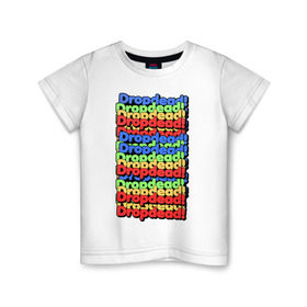 Детская футболка хлопок с принтом DropDead надписи в Курске, 100% хлопок | круглый вырез горловины, полуприлегающий силуэт, длина до линии бедер | Тематика изображения на принте: drop dead | неформальная