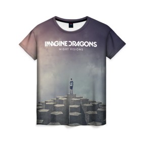 Женская футболка 3D с принтом Imagine Dragons в Курске, 100% полиэфир ( синтетическое хлопкоподобное полотно) | прямой крой, круглый вырез горловины, длина до линии бедер | imagine dragons