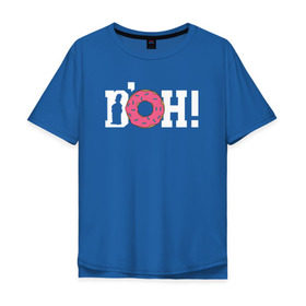 Мужская футболка хлопок Oversize с принтом DOH! в Курске, 100% хлопок | свободный крой, круглый ворот, “спинка” длиннее передней части | doh the simpsons симпсоны гомер пончик доу