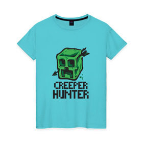 Женская футболка хлопок с принтом Creeper hunter в Курске, 100% хлопок | прямой крой, круглый вырез горловины, длина до линии бедер, слегка спущенное плечо | крипер | майнкрафт | охотник