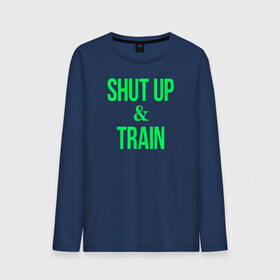 Мужской лонгслив хлопок с принтом Shut up and train в Курске, 100% хлопок |  | shut up | shut up and train. заткнись и тренируйся.train | заткнись | тренируйся