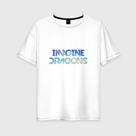 Женская футболка хлопок Oversize с принтом Imagine dragons sky в Курске, 100% хлопок | свободный крой, круглый ворот, спущенный рукав, длина до линии бедер
 | imagine dragons sky