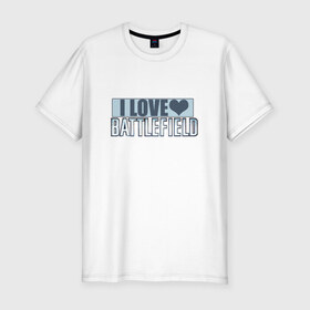 Мужская футболка премиум с принтом I LOVE BATTLEFIELD в Курске, 92% хлопок, 8% лайкра | приталенный силуэт, круглый вырез ворота, длина до линии бедра, короткий рукав | 