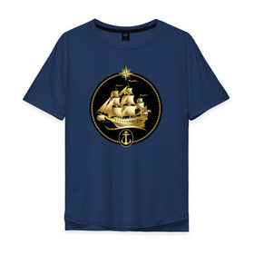 Мужская футболка хлопок Oversize с принтом Золотой парусник в Курске, 100% хлопок | свободный крой, круглый ворот, “спинка” длиннее передней части | Тематика изображения на принте: золото | золотой парусникморяк | корабль | море | парусник | якорь