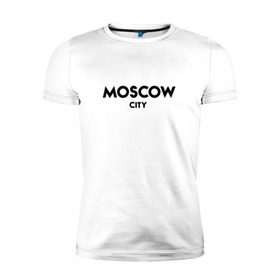 Мужская футболка премиум с принтом Moscow City в Курске, 92% хлопок, 8% лайкра | приталенный силуэт, круглый вырез ворота, длина до линии бедра, короткий рукав | будь оригинальнымгорода | красивый город | москва | россия | сити