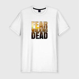 Мужская футболка премиум с принтом Fear The Walking Dead в Курске, 92% хлопок, 8% лайкра | приталенный силуэт, круглый вырез ворота, длина до линии бедра, короткий рукав | Тематика изображения на принте: dead | fear | бойтесь | бойтесь ходячих мертвецовwalking | мертвецов | ходячих