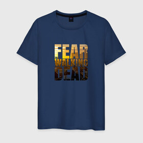 Мужская футболка хлопок с принтом Fear The Walking Dead в Курске, 100% хлопок | прямой крой, круглый вырез горловины, длина до линии бедер, слегка спущенное плечо. | Тематика изображения на принте: dead | fear | бойтесь | бойтесь ходячих мертвецовwalking | мертвецов | ходячих