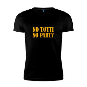 Мужская футболка премиум с принтом No Totti, No party в Курске, 92% хлопок, 8% лайкра | приталенный силуэт, круглый вырез ворота, длина до линии бедра, короткий рукав | Тематика изображения на принте: franchesco | roma | totti | рома | тотти