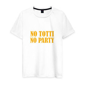 Мужская футболка хлопок с принтом No Totti, No party в Курске, 100% хлопок | прямой крой, круглый вырез горловины, длина до линии бедер, слегка спущенное плечо. | franchesco | roma | totti | рома | тотти