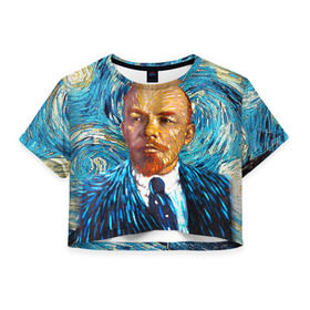 Женская футболка 3D укороченная с принтом Ленин по мотивам Ван Гога в Курске, 100% полиэстер | круглая горловина, длина футболки до линии талии, рукава с отворотами | lenin | ван гог | ильич | ленин | ретро | ссср | товарищ