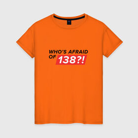 Женская футболка хлопок с принтом Who`s Afraid of 138?! в Курске, 100% хлопок | прямой крой, круглый вырез горловины, длина до линии бедер, слегка спущенное плечо | whos afraid of 138whos afraid trance