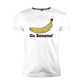 Мужская футболка премиум с принтом Go Banana! в Курске, 92% хлопок, 8% лайкра | приталенный силуэт, круглый вырез ворота, длина до линии бедра, короткий рукав | 