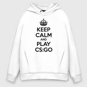 Мужское худи Oversize хлопок с принтом KEEP CALM AND PLAY CS GO в Курске, френч-терри — 70% хлопок, 30% полиэстер. Мягкий теплый начес внутри —100% хлопок | боковые карманы, эластичные манжеты и нижняя кромка, капюшон на магнитной кнопке | counter strike | cs | cs go | global offensive