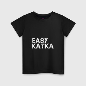 Детская футболка хлопок с принтом EASY KATKA #1 в Курске, 100% хлопок | круглый вырез горловины, полуприлегающий силуэт, длина до линии бедер | cs_go