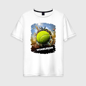 Женская футболка хлопок Oversize с принтом Уимблдон (Wimbledon) в Курске, 100% хлопок | свободный крой, круглый ворот, спущенный рукав, длина до линии бедер
 | wimbledon | англия | большой теннис | великобритания | теннисный мяч | уимблдон
