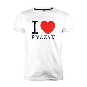 Мужская футболка премиум с принтом I love ryazan в Курске, 92% хлопок, 8% лайкра | приталенный силуэт, круглый вырез ворота, длина до линии бедра, короткий рукав | i love ryazan | ryazan | рязань | я люблю рязань