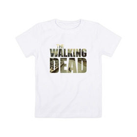 Детская футболка хлопок с принтом The Walking Dead в Курске, 100% хлопок | круглый вырез горловины, полуприлегающий силуэт, длина до линии бедер | зомби
