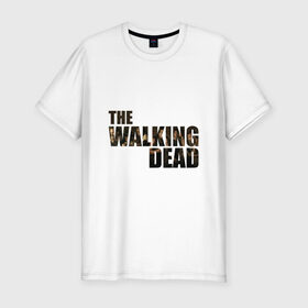 Мужская футболка премиум с принтом The walking dead в Курске, 92% хлопок, 8% лайкра | приталенный силуэт, круглый вырез ворота, длина до линии бедра, короткий рукав | мертвецы | ходячие